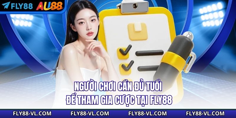 Người chơi cần đủ tuổi để tham gia cược tại Fly88